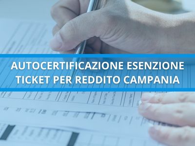 autocertificazione esenzione ticket per reddito campania